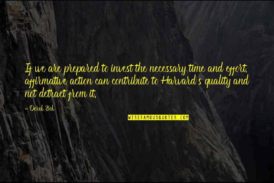 Taureans Personality Quotes By Derek Bok: If we are prepared to invest the necessary