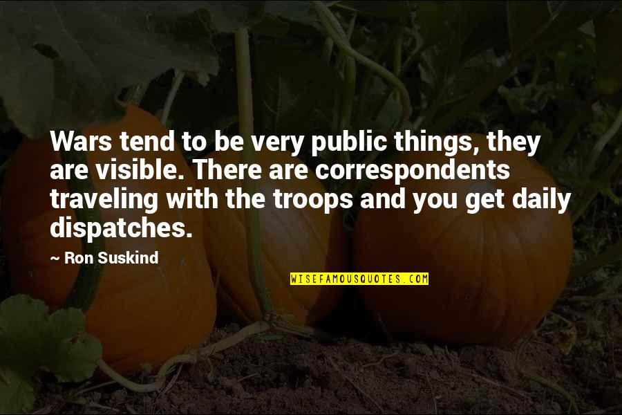 Tavore Paran Quotes By Ron Suskind: Wars tend to be very public things, they