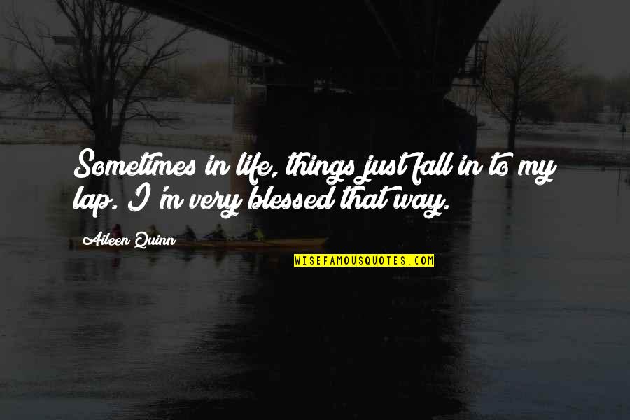 Tawakal Adalah Quotes By Aileen Quinn: Sometimes in life, things just fall in to