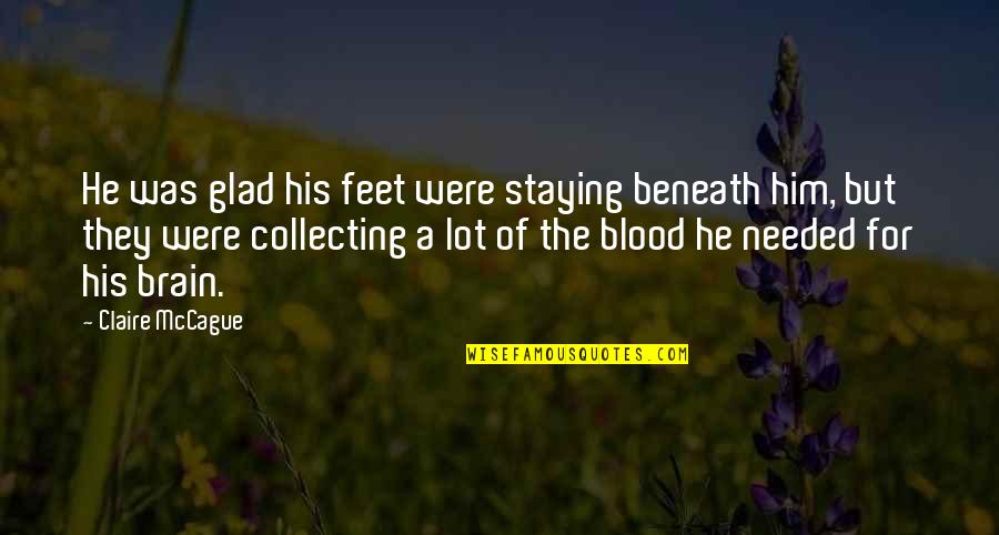 Tawfiq Al Quotes By Claire McCague: He was glad his feet were staying beneath