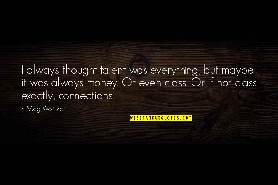 Tawny's Quotes By Meg Wolitzer: I always thought talent was everything, but maybe