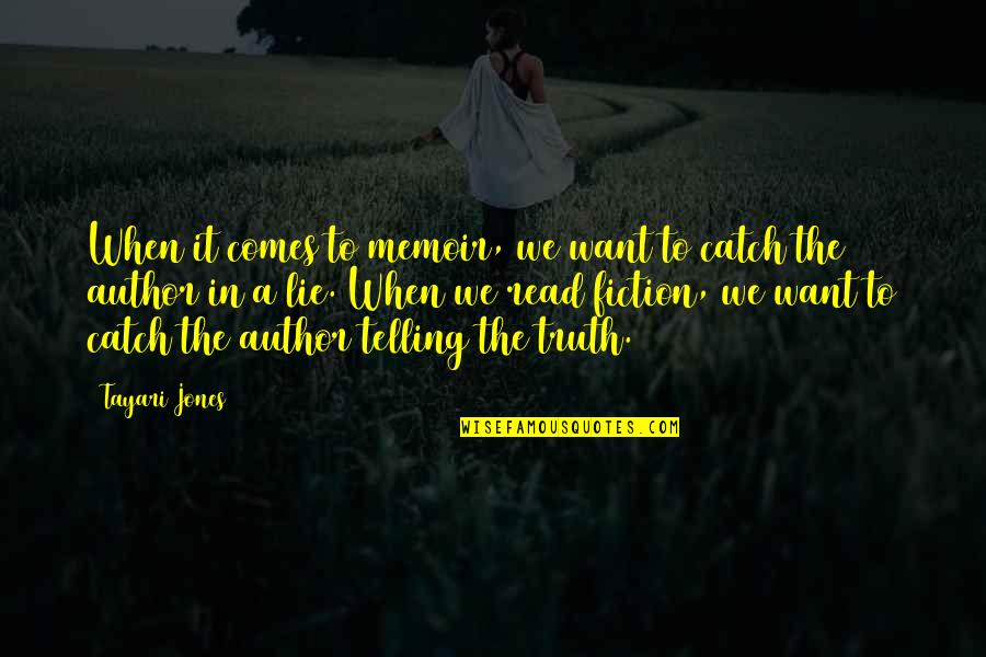 Tayari Jones Quotes By Tayari Jones: When it comes to memoir, we want to