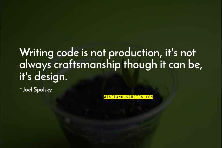 Taylor Kitsch Savages Quotes By Joel Spolsky: Writing code is not production, it's not always