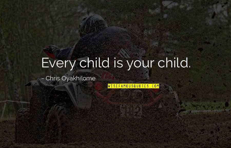 Taz Angel Quotes By Chris Oyakhilome: Every child is your child.