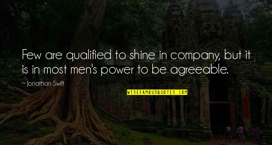 Tazari Bentley Quotes By Jonathan Swift: Few are qualified to shine in company, but