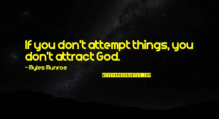 Tazzina Coffee Quotes By Myles Munroe: If you don't attempt things, you don't attract