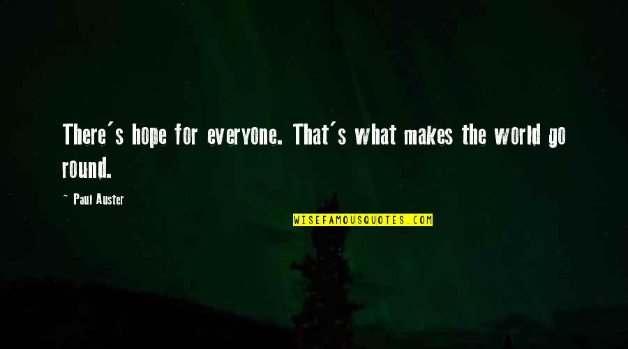 Teacher Gratification Quotes By Paul Auster: There's hope for everyone. That's what makes the