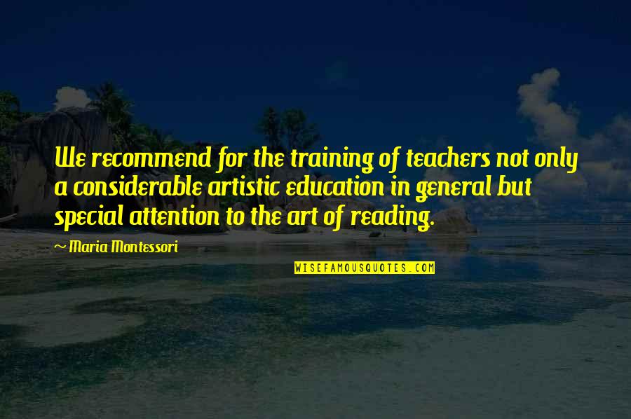 Teachers Are Special Quotes By Maria Montessori: We recommend for the training of teachers not