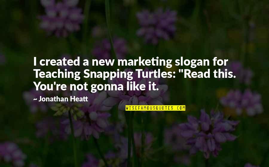 Teaching Humor Quotes By Jonathan Heatt: I created a new marketing slogan for Teaching