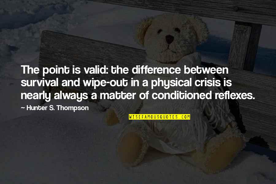 Team Fun Activities Quotes By Hunter S. Thompson: The point is valid: the difference between survival