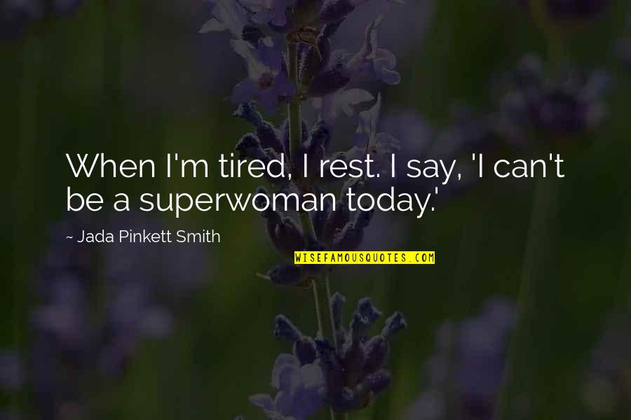 Team Rocket Blast Off Quotes By Jada Pinkett Smith: When I'm tired, I rest. I say, 'I