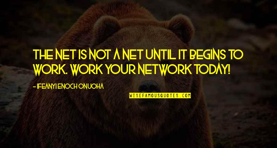 Teamwork And Synergy Quotes By Ifeanyi Enoch Onuoha: The net is not a net until it