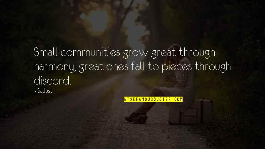 Tearlach Productions Quotes By Sallust: Small communities grow great through harmony, great ones