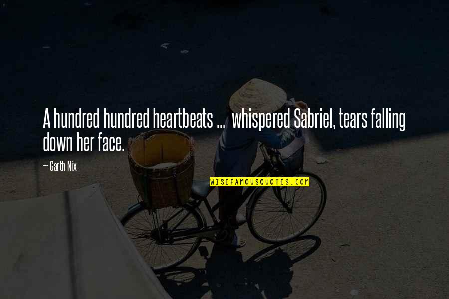 Tears Falling Down Quotes By Garth Nix: A hundred hundred heartbeats ... whispered Sabriel, tears