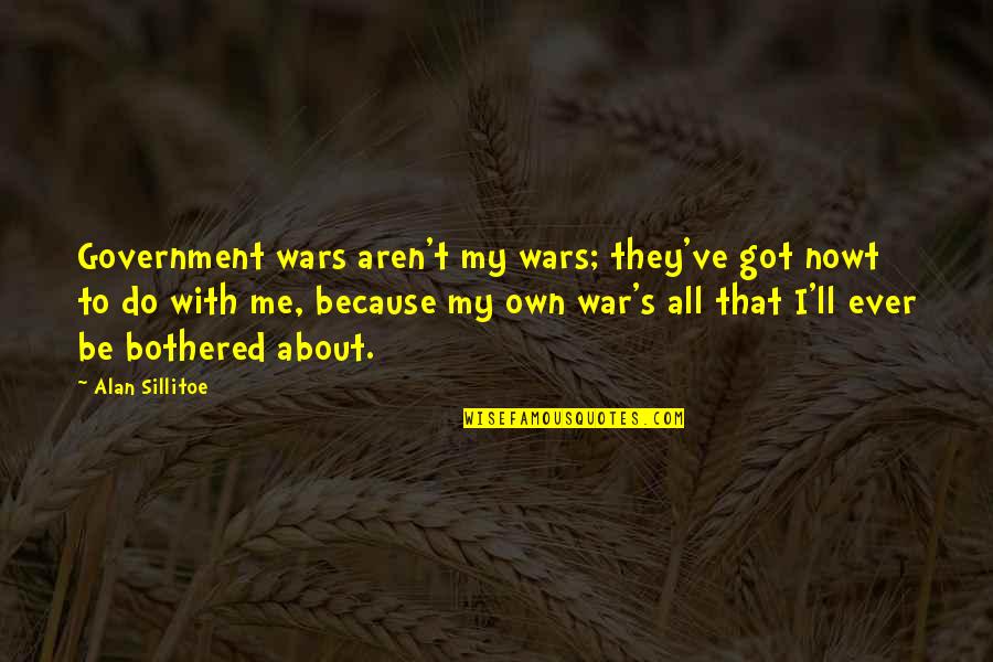 Tebar Pesona Quotes By Alan Sillitoe: Government wars aren't my wars; they've got nowt