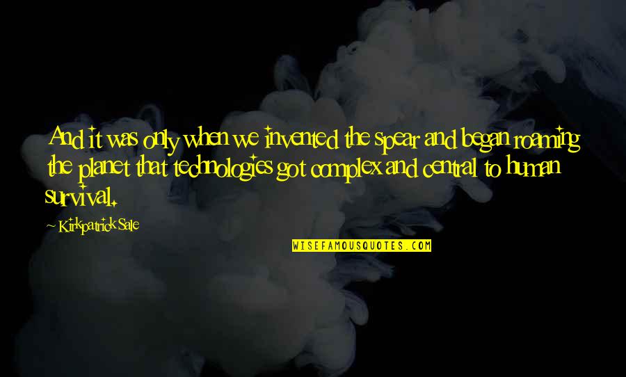 Technologies Inc Quotes By Kirkpatrick Sale: And it was only when we invented the