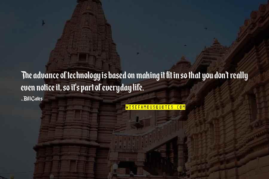 Technology Bill Gates Quotes By Bill Gates: The advance of technology is based on making