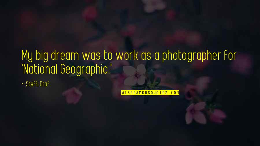 Technology Prediction Quotes By Steffi Graf: My big dream was to work as a