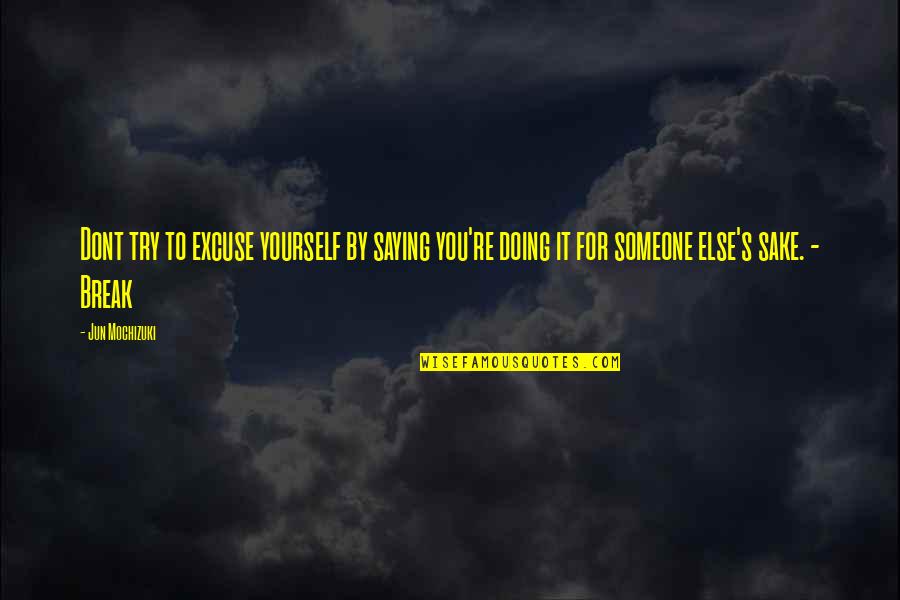 Technology Tool Quotes By Jun Mochizuki: Dont try to excuse yourself by saying you're