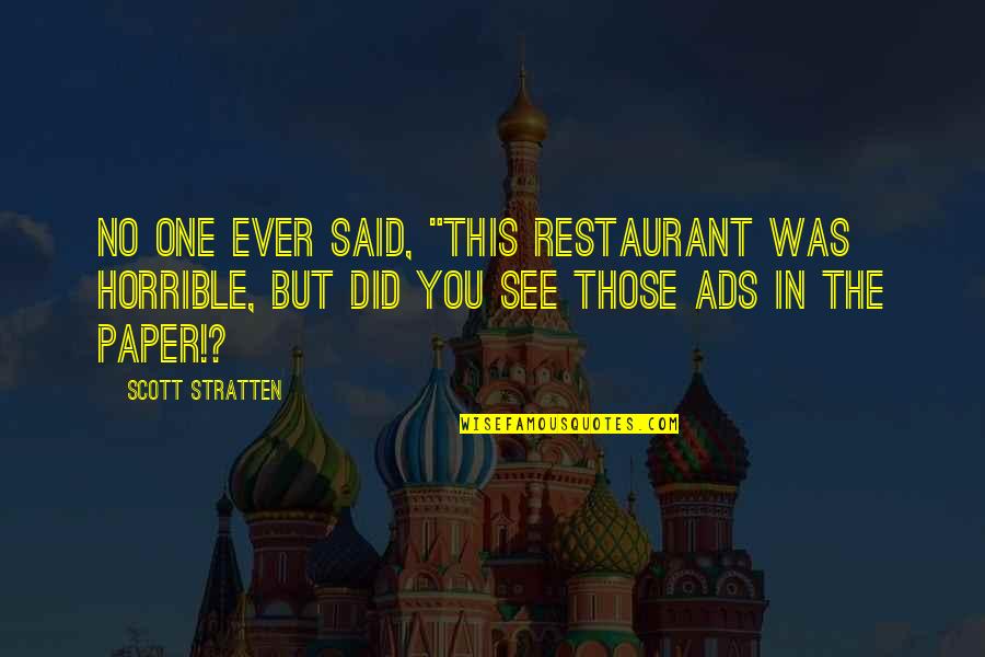 Techspert Salem Quotes By Scott Stratten: No one ever said, "This restaurant was horrible,