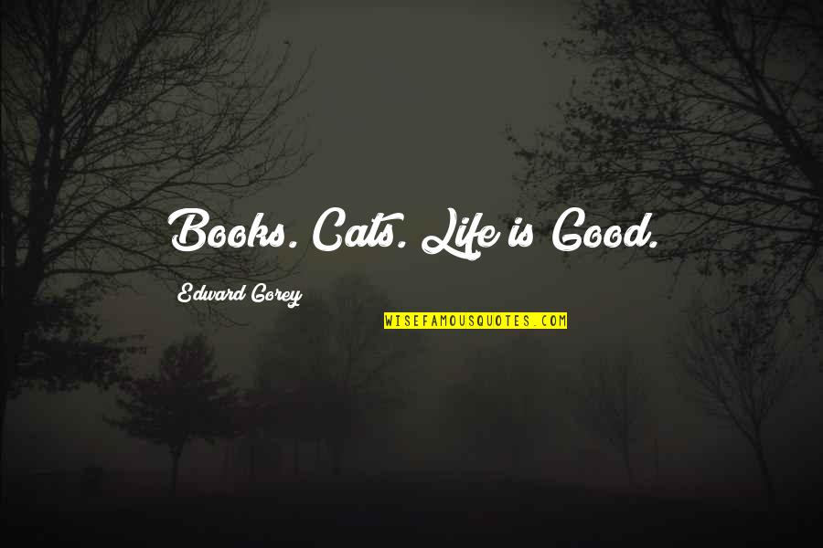 Teemo Quotes By Edward Gorey: Books. Cats. Life is Good.