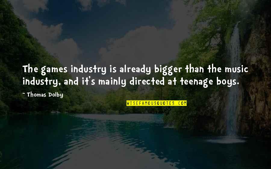 Teenage Boy Quotes By Thomas Dolby: The games industry is already bigger than the