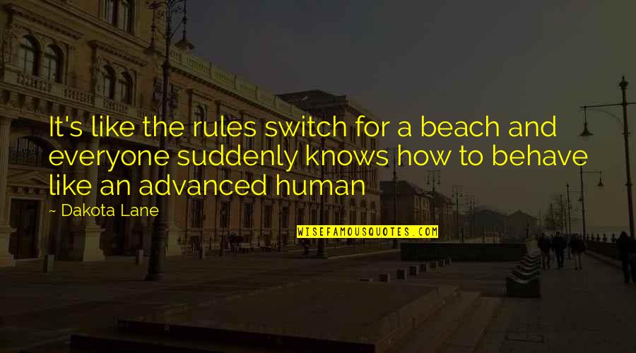 Teenage Daughters Quotes By Dakota Lane: It's like the rules switch for a beach