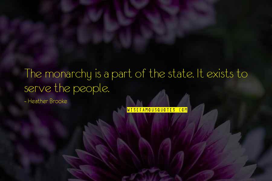 Teenage Daughters Quotes By Heather Brooke: The monarchy is a part of the state.