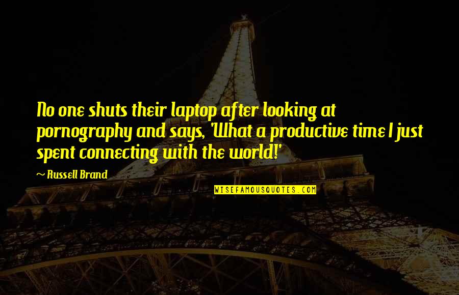 Tegaderm Patches Quotes By Russell Brand: No one shuts their laptop after looking at