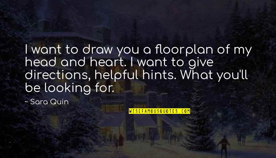 Tegan's Quotes By Sara Quin: I want to draw you a floorplan of