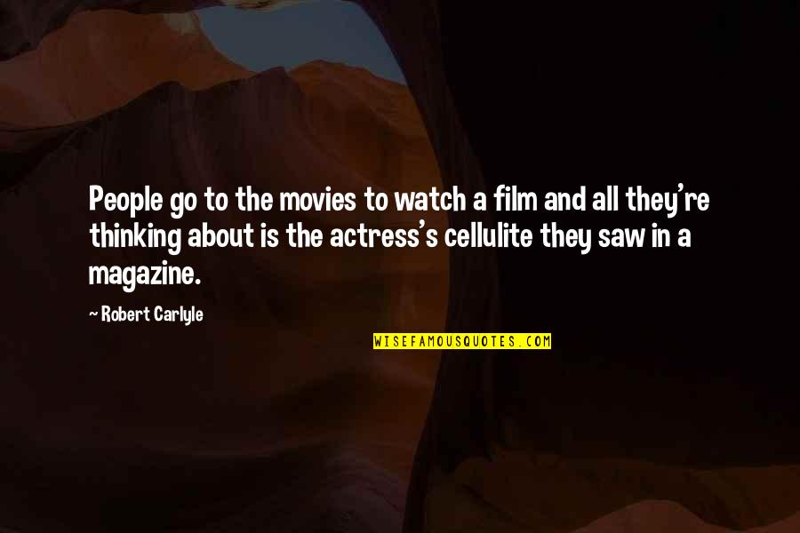 Tegelijkertijd Quotes By Robert Carlyle: People go to the movies to watch a