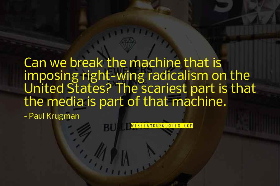 Tegevusteraapia Quotes By Paul Krugman: Can we break the machine that is imposing