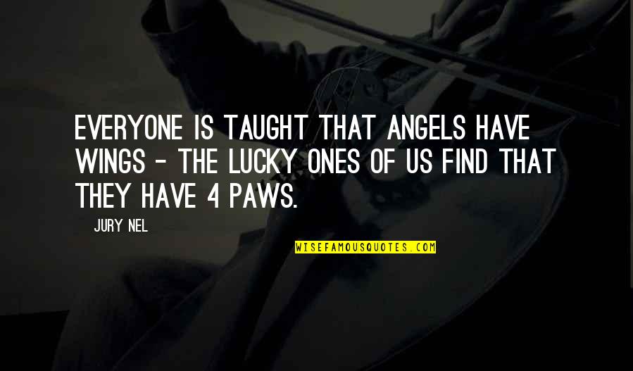 Tegnergatan Quotes By Jury Nel: Everyone is taught that angels have wings -