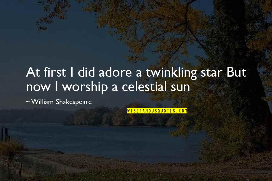 Tekentaal Theater Quotes By William Shakespeare: At first I did adore a twinkling star