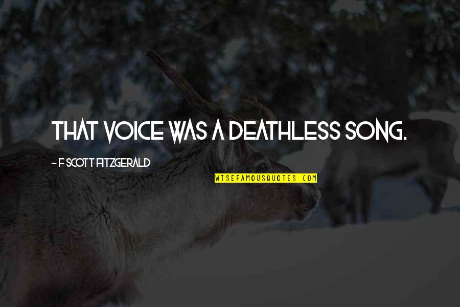 Telefonate Dal Regno Quotes By F Scott Fitzgerald: that voice was a deathless song.