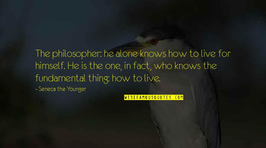 Telefoongids Quotes By Seneca The Younger: The philosopher: he alone knows how to live