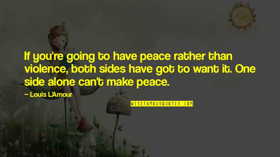 Television Football Quotes By Louis L'Amour: If you're going to have peace rather than