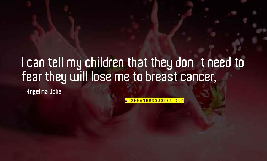 Tell Me I Can T Quotes By Angelina Jolie: I can tell my children that they don't