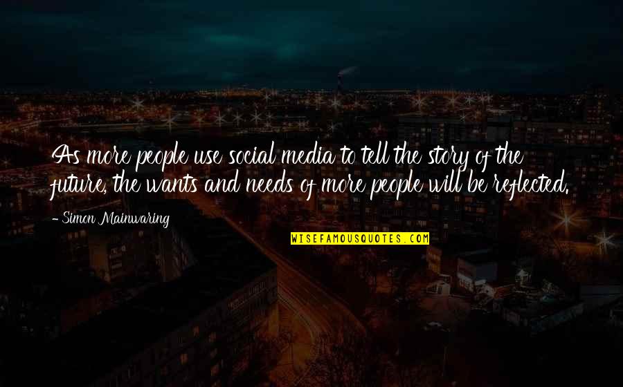 Tell The Future Quotes By Simon Mainwaring: As more people use social media to tell