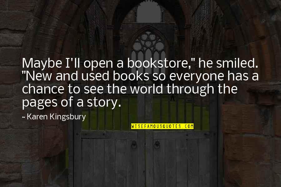 Telugu Punch Dialogues Quotes By Karen Kingsbury: Maybe I'll open a bookstore," he smiled. "New