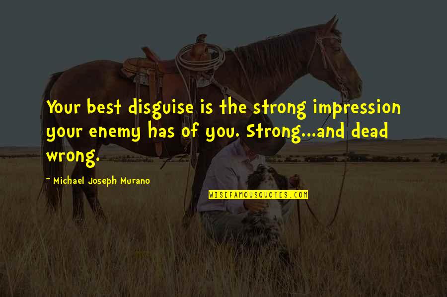 Telugu Spiritual Quotes By Michael Joseph Murano: Your best disguise is the strong impression your