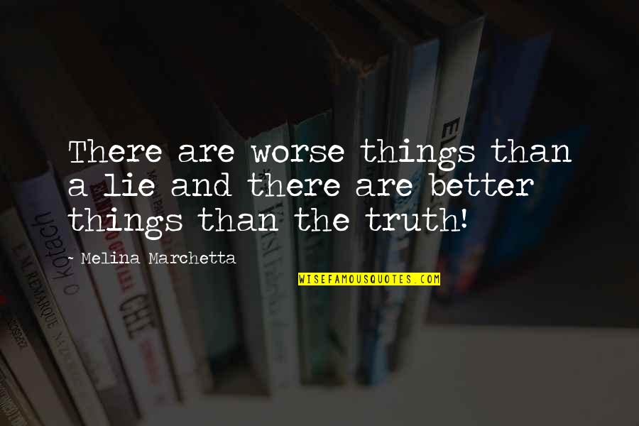 Teman Baru Quotes By Melina Marchetta: There are worse things than a lie and