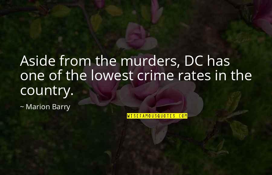 Tembel Kiz Quotes By Marion Barry: Aside from the murders, DC has one of