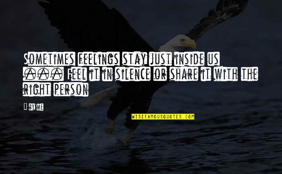 Temerline Quotes By By Me: Sometimes feelings stay just inside us ... Feel