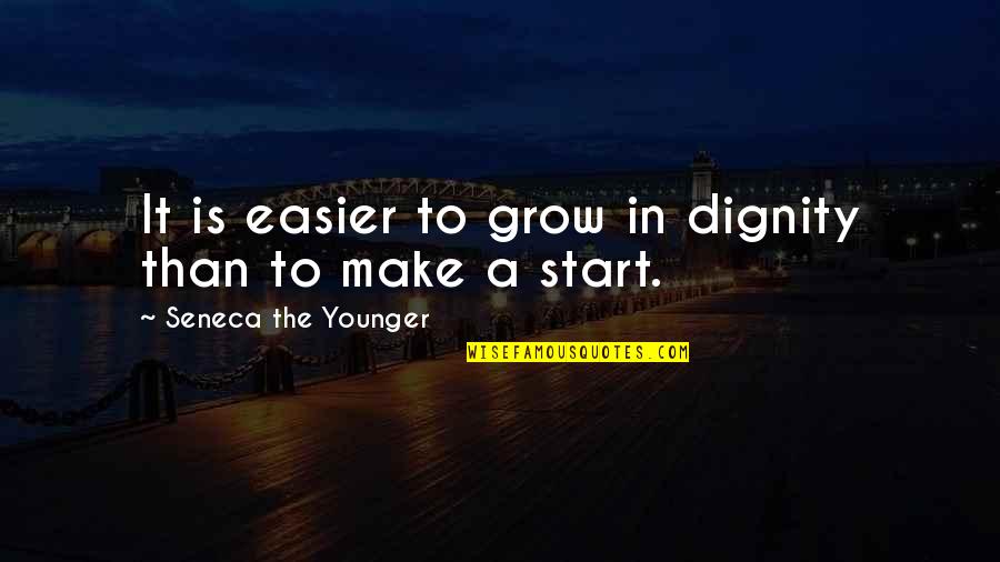 Temerline Quotes By Seneca The Younger: It is easier to grow in dignity than