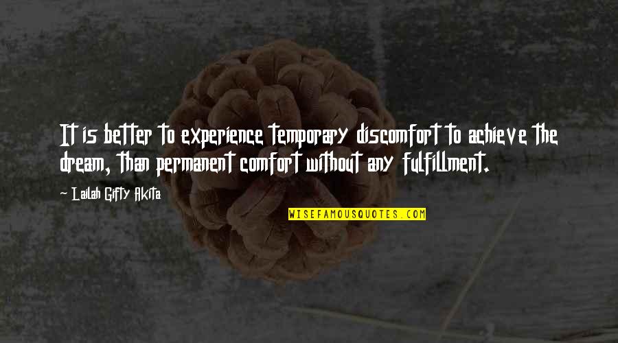 Temporary Discomfort Quotes By Lailah Gifty Akita: It is better to experience temporary discomfort to