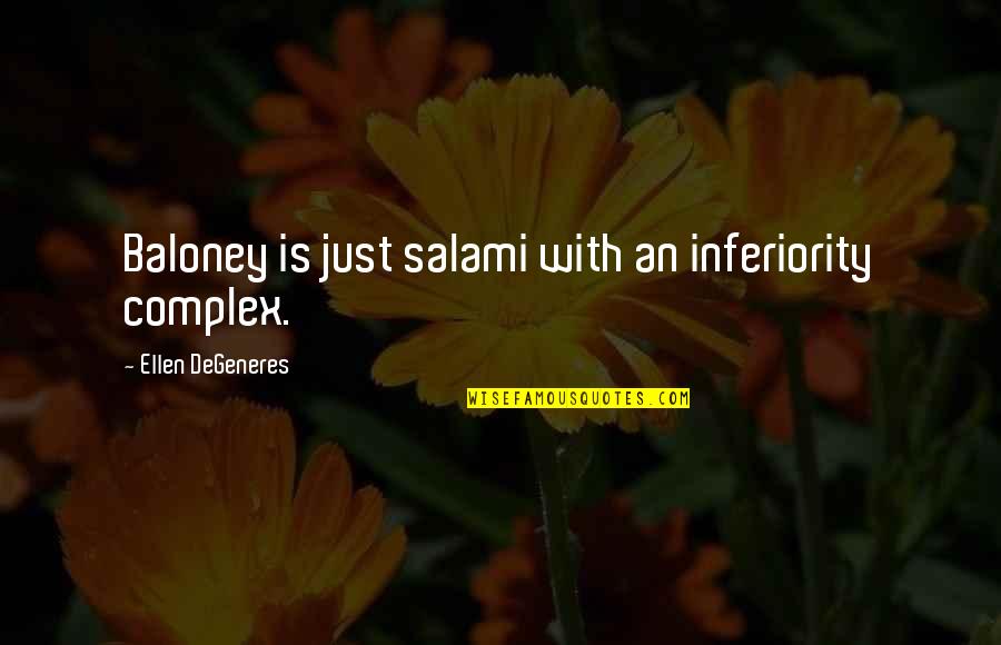 Temps Quotes By Ellen DeGeneres: Baloney is just salami with an inferiority complex.