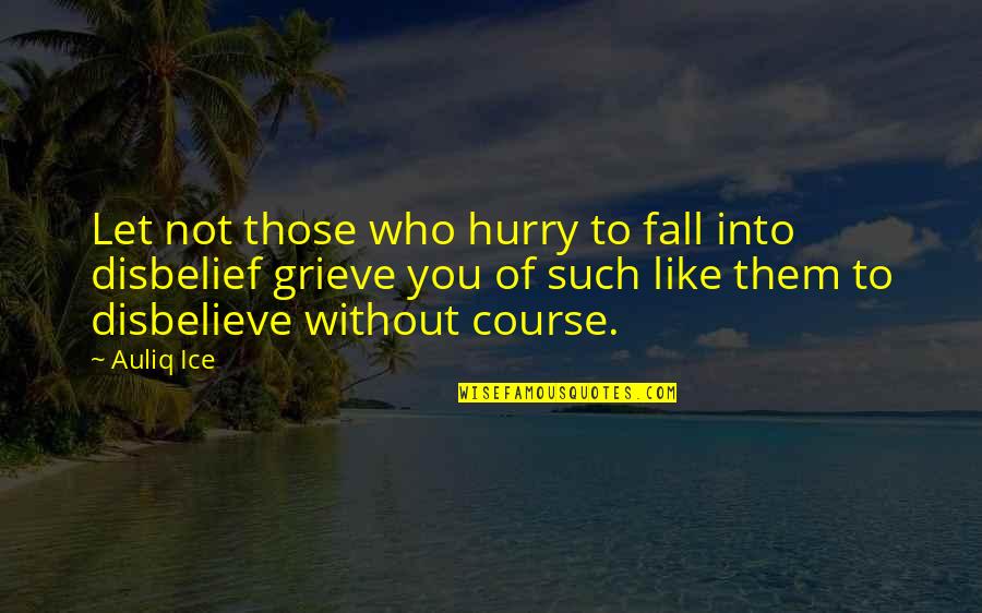 Temptations Quotes And Quotes By Auliq Ice: Let not those who hurry to fall into