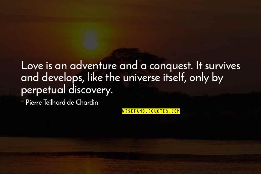 Temptations Quotes And Quotes By Pierre Teilhard De Chardin: Love is an adventure and a conquest. It