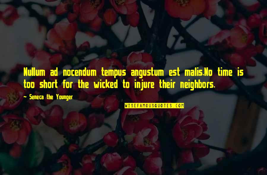 Tempus Quotes By Seneca The Younger: Nullum ad nocendum tempus angustum est malis.No time